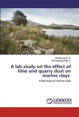 A lab study on the effect of lime and quarry dust on marine clays 1