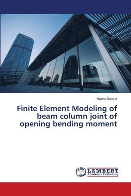 bokomslag Finite Element Modeling of beam column joint of opening bending moment