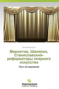 bokomslag Mamontov, Shalyapin, Stanislavskiy-Reformatory Opernogo Iskusstva