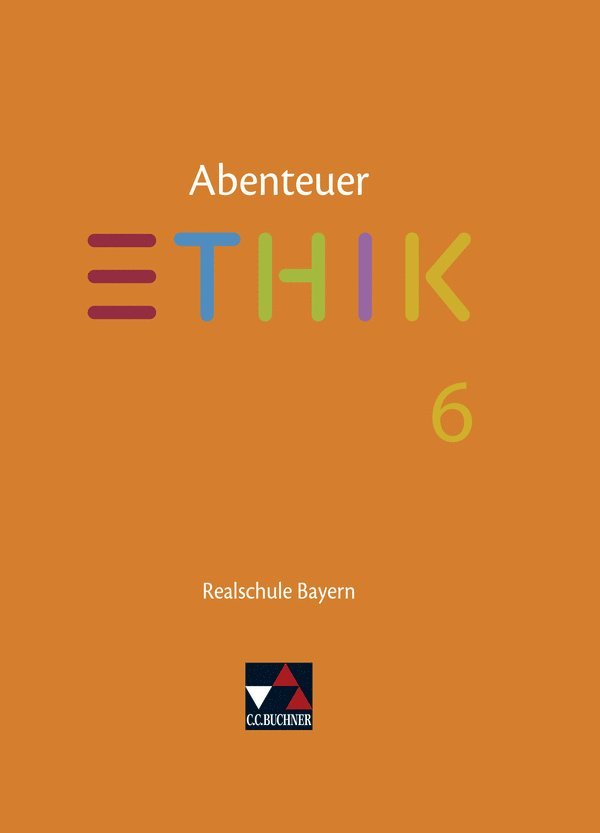 Lars Fischer, Stefanie Pfister, Michael Richling, Verena Schmid Blumer, Jörg Peters, Bernd Rolf - Abenteuer Ethik 6 Lehrbuch Realschule Bayern, Inbunden