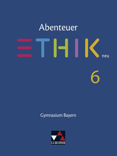 Ulla Braune, Stefanie Haas, Stefanie Pfister, René Torkler, Jörg Peters, Bernd Rolf, René Torkler - Abenteuer Ethik 6 Schülerband Neu Gymnasium Bayern, Inbunden