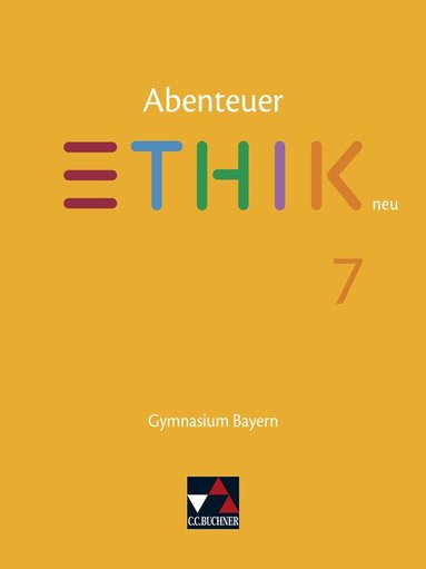 Ulla Braune, Stefanie Haas, Katharina Martin, Stefanie Pfister, René Torkler, Erik Margraf, Jörg Peters, Bernd Rolf, René Torkler - Abenteuer Ethik 7 Schülerband neu Gymnasium Bayern, Inbunden