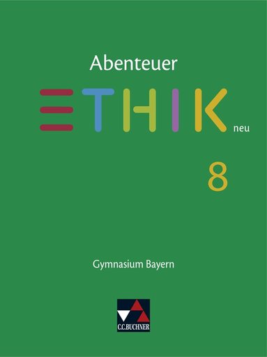 Stefanie Haas, Katharina Martin, Stefanie Pfister, René Torkler, Erik Margraf, Jörg Peters, Bernd Rolf, René Torkler - Abenteuer Ethik 8 Schülerband Neu Gymnasium Bayern, Inbunden