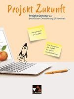 Rainer Denkler, Julia Ellis, Alexandra Fuß, Christoph Kastner, Anja Langmajer, Anja Langmajer - P-Seminar zur beruflichen Orientierung, Inbunden