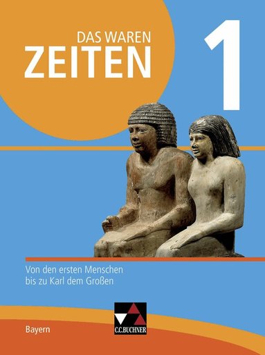 Mona Kilau, Josef Koller, Susanne Mortensen, Miriam Sénécheau, Rainer Bach, Stephan Bleitzhofer, Nadja Braun, Dieter Brückner, Elisabeth Demleitner, Marcus Gerber, Klaus-Dieter Hein-Mooren, Dieter Brückner, Josef Koller - Das waren Zeiten 1 Schülerband Neue Ausgabe Gymnasium Bayern, Inbunden