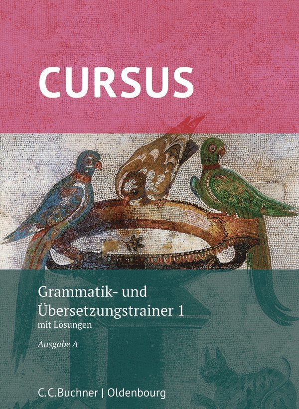 Cursus A - neu - Grammatik- und Übersetzungstrainer 1 1