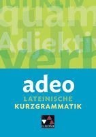 adeo. Lateinische Kurzgrammatik
