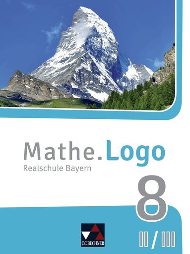 Andreas Gilg, Michael Kleine, Birgit Listl, Dominik Siebler, Patricia Weixler, Simon Weixler, Michael Kleine, Patricia Weixler, Simon Weixler - Mathe.Logo Bayern 8 II/III - neu, Inbunden