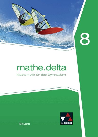 Dieter Bergmann, Anne Brendel, Franz Eisentraut, Eva Fischer, Verena Lauffer, Martina Schmidt-Kessel, Franz Eisentraut - mathe.delta 8 Schülerband Bayern, Inbunden