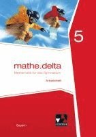 bokomslag mathe.delta 5 Arbeitsheft Bayern