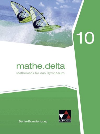 Viola Adam, Heiko Etzold, Michael Kleine, Karin Lemme, Jacqueline Pachal, Thomas Prill, Gabriela Reimann, Carsten Stoeter, Viola Adam, Michael Kleine - mathe.delta 10 Berlin/Brandenburg, Inbunden