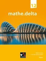 bokomslag mathe.delta Bayern 12