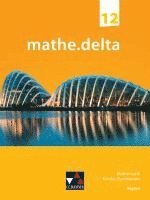 Dieter Bergmann, Anne Brendel, Christoph Dürr, Christoph Kastner, Martina Schmidt-Kessel, Anne Brendel, Martina Schmidt-Kessel, Franz Eisentraut - mathe.delta Bayern 12, Inbunden