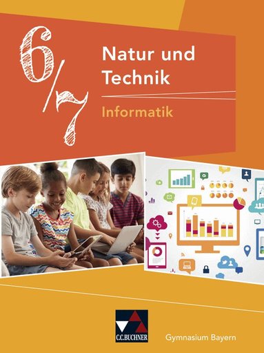 Dieter Bergmann, Susanne Ehmann, Christian Fauser, Sebastian Hennekes, Christian Schwarz, Sebastian Schyma, Stefan Wessely, Dieter Bergmann - Natur und Technik 6/7: Informatik Gymnasium Bayern, Inbunden