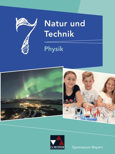 Rainer Dietrich, Christian Fauser, Stephan Feuerpfeil, Robert Jäger, Rüdiger Janner, Wolfgang Kellner, Eva-Maria Meyer, Martin Schalk, Rainer Dietrich, Robert Jäger, Rüdiger Janner - Natur und Technik 7: Physik Gymnasium Bayern, Inbunden