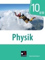 Thomas Stumpferl, Franziska Weber, Uwe Weber-Haenel, Christian Axenbeck, Sebastian Floder, Robert Forster, Christoph Fritsch, Sandra Hanke, Marco Nelkenbrecher, Markus Pollinger, Christian Axenbeck, Christoph Fritsch - Physik Realschule Bayern 10 II/III, Inbunden