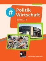 Johannes Deeken, David Schäfer, Oliver Schulz, Veronika Simon, Teresa Tuncel, Barbara Hansen, Carsten Hinz, Nicola Huhn, Constantin Klitsch, André Kost, Robert Löffler, Isabelle Penning, Christin Richter - #Politik Wirtschaft NRW 7/8, Inbunden