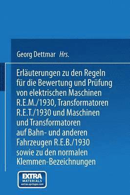 bokomslag Erluterungen zu den Regeln fr die Bewertung und Prfung von elektrischen Maschinen R.E.M./1930, Transformatoren R.E.T./1930 und Maschinen und Transformatoren auf Bahn- und anderen Fahrzeugen