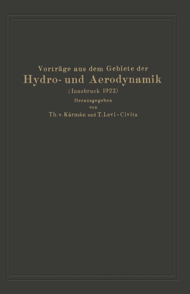 A.G. v. Baumhauer, V. Bjerknes, J. M. Burgers, E. Caldonazzo, U. Cisotti, V. W. Eckman, W. Heisenberg, L. Hopf, Th. v. Kármán, G. Kempf, T. Levi-Civita, W. Oseen, M. Panetti, E. Pistolesi, L. Prandtl, D. Thoma, J. Th. Thysse, E. Trefftz, R. Verduzio, C. Wieselsberger - Vorträge aus dem Gebiete der Hydro- und Aerodynamik (Innsbruck 1922), Häftad