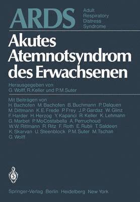 G Wolff, R. Keller, P. M. Suter, G. Wolff - ARDS Akutes Atemnotsyndrom des Erwachsenen. Adult Respiratory Distress Syndrome, Häftad
