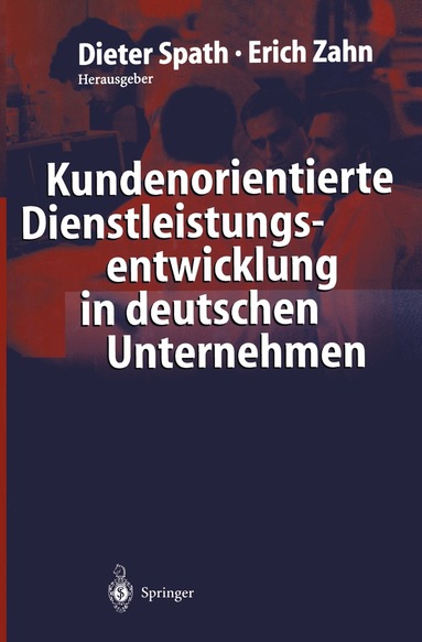 Dieter Spath, Erich Zahn - Kundenorientierte Dienstleistungsentwicklung in deutschen Unternehmen, Häftad