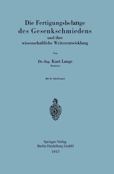 Kurt Lange - Die Fertigungsbelange des Gesenkschmiedens und ihre wissenschaftliche Weiterentwicklung, Häftad