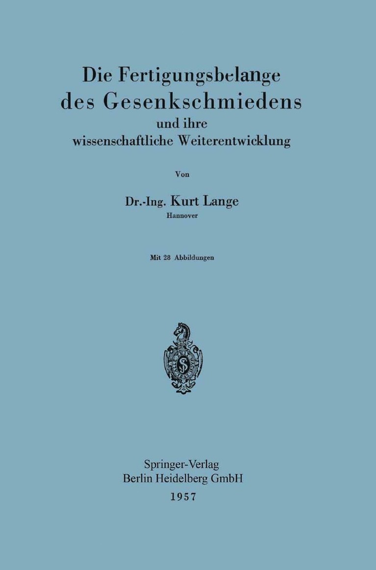 Kurt Lange - Die Fertigungsbelange des Gesenkschmiedens und ihre wissenschaftliche Weiterentwicklung, Häftad