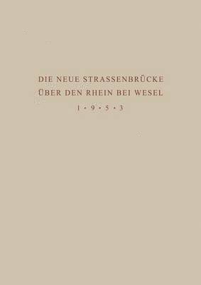 bokomslag Denkschrift zur bergabe der Wiederhergestellten Strassenbrcke ber den Rhein bei Wesel an den Verkehr am 18. Juni 1953