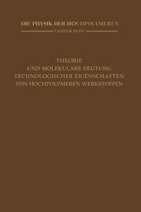 bokomslag Theorie und molekulare Deutung technologischer Eigenschaften von hochpolymeren Werkstoffen