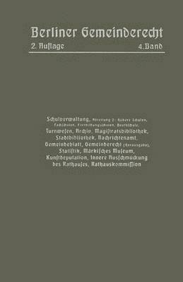 bokomslag Schulverwaltung. Abt. 2 (Hhere Schulen, Fachschulen, Fortbildungsschulen, Beuthschule), Turnwesen, Archiv, Magistratsbibliothek, Stadtbibliothek, Nachrichtenamt, Gemeindeblatt, Gemeinderecht