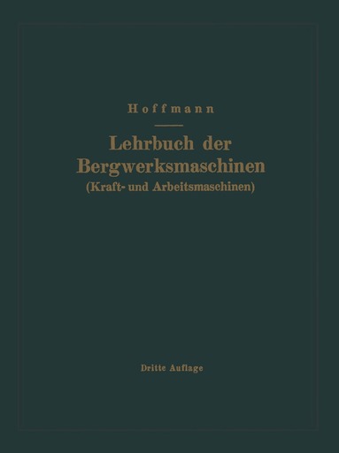 H. Hoffmann - Lehrbuch der Bergwerksmaschinen (Kraft- und Arbeitsmaschinen), Häftad