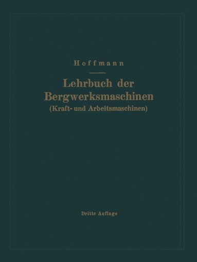 bokomslag Lehrbuch der Bergwerksmaschinen (Kraft- und Arbeitsmaschinen)