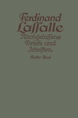 Lassalles Briefwechsel aus den Jahren seiner Arbeiteragitation 1862-1864 1