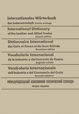 bokomslag Internationales Wrterbuch der Lederwirtschaft / International Dictionary of the Leather and Allied Trades / Dictionnaire International des Cuirs et Peaux et de leurs Drivs / Vocabulario