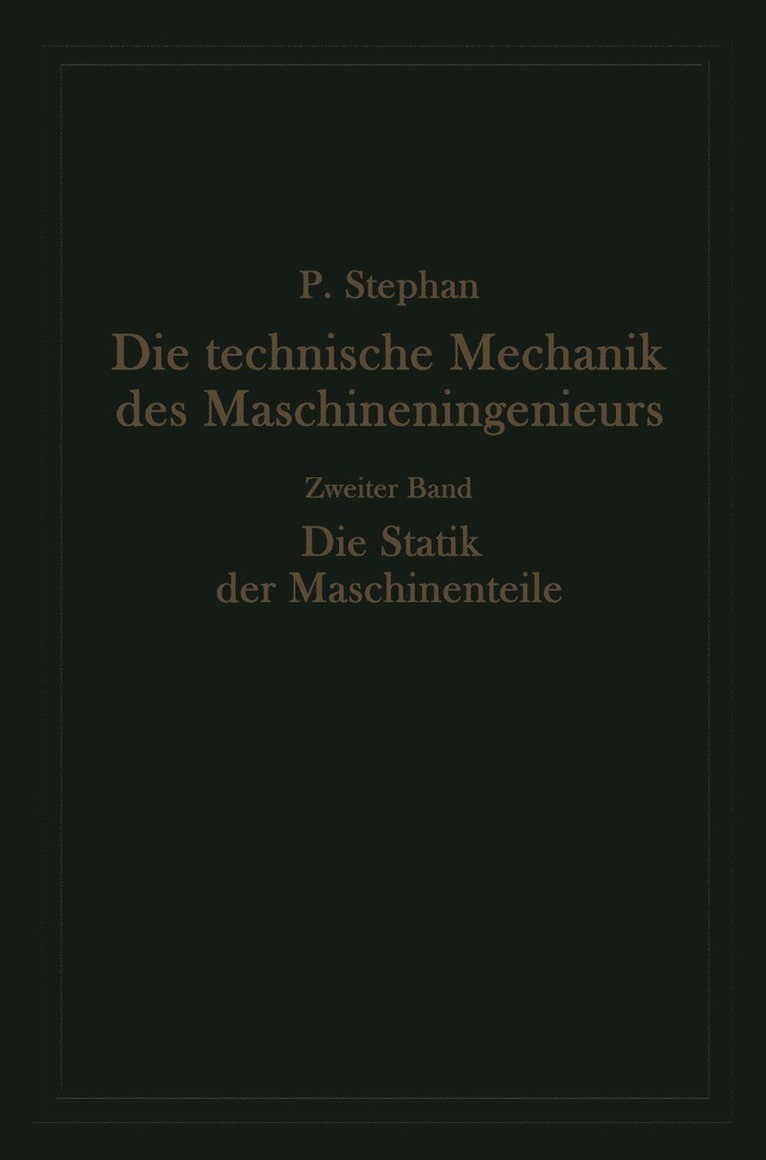 Die technische Mechanik des Maschineningenieurs mit besonderer Berücksichtigung der Anwendungen
