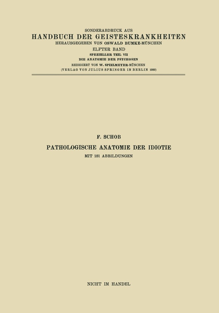 F. Schob, NA Braunmühl, NA Grünthal, NA Hallervorden, NA Jahnel, NA Jakob, NA Josephy, NA Neubürger, NA Scholz, NA Spatz, NA Spielmeyer, NA Steiner, NA Weimann, Na Braunmühl, Na Braunmuhl, Na Spatz, Na Spielmeyer, Na Steiner, Na Josephy, Na Grünthal, Na Hallervorden, Na Jahnel, Na Jakob, Na Weimann, Na Neubürger, Na Scholz - Pathologische Anatomie der Idiotie, Häftad