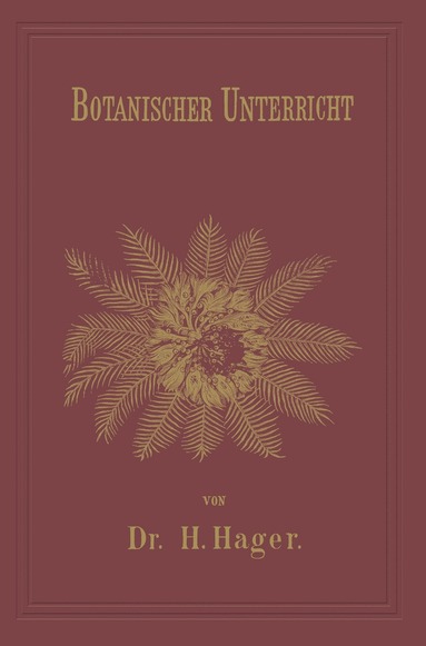 Herrmann Hager - Botanischer Unterricht in 150 Lectionen, Häftad