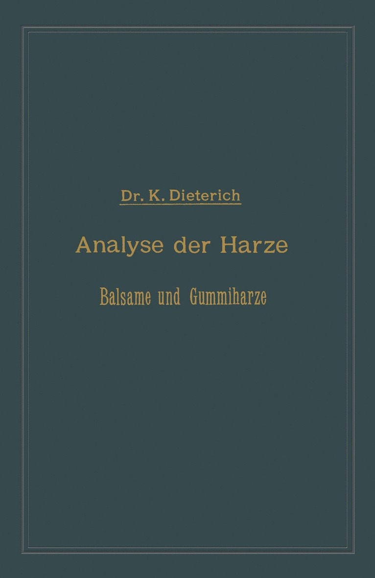 Karl Dieterich - Analyse der Harze Balsame und Gummiharze nebst ihrer Chemie und Pharmacognosie, Häftad