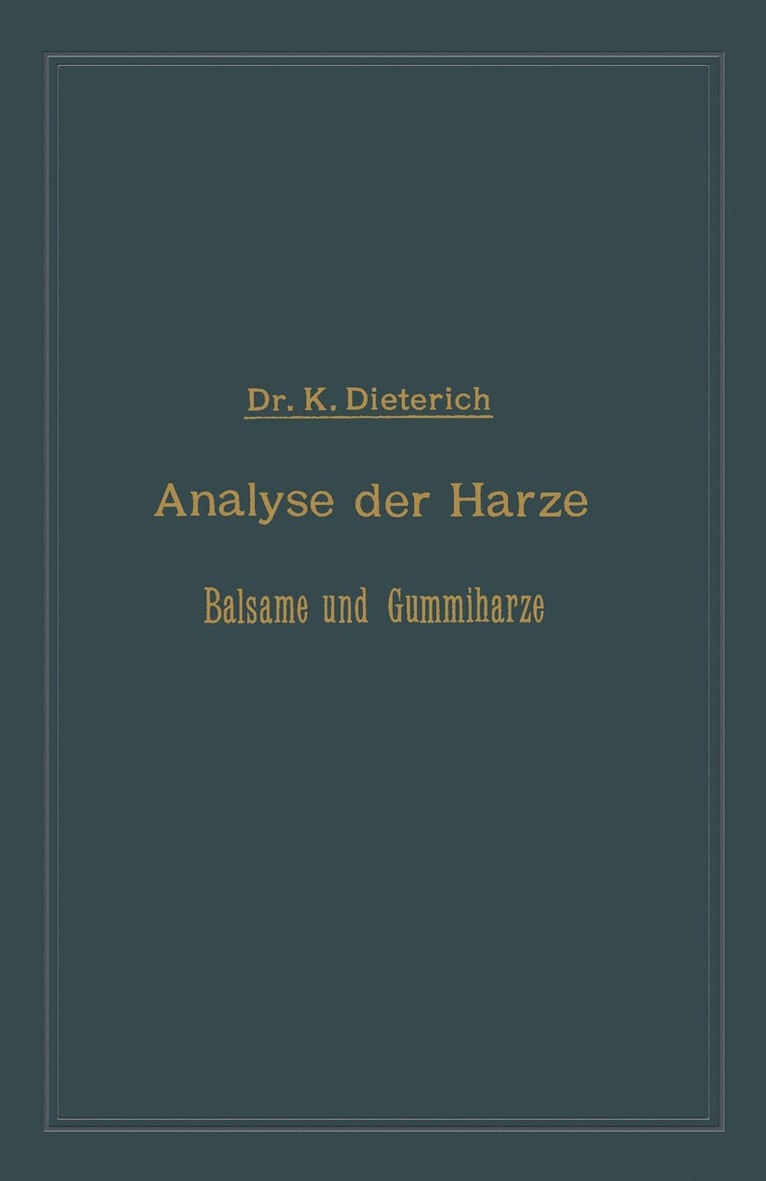 Analyse der Harze Balsame und Gummiharze nebst ihrer Chemie und Pharmacognosie 1