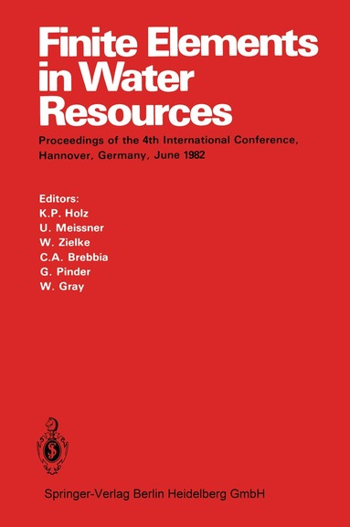 K.-P. Holz, U. Meissner, W. Zielke, C. A. Brebbia, G. Pinder, W. Gray - Finite Elements in Water Resources, Häftad
