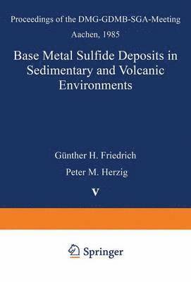 Base Metal Sulfide Deposits in Sedimentary and Volcanic Environments 1