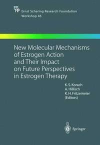 bokomslag New Molecular Mechanisms of Estrogen Action and Their Impact on Future Perspectives in Estrogen Therapy