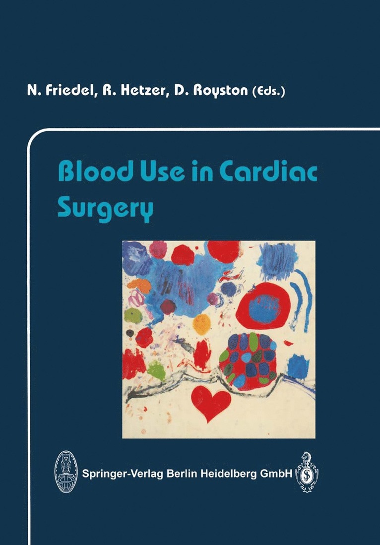 N. Friedel, R. Hetzer, D. Royston - Blood Use in Cardiac Surgery, Häftad