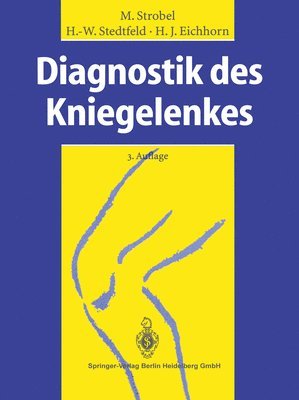 Michael Strobel, Hans-Werner Stedtfeld, Heinz-Jürgen Eichhorn - Diagnostik des Kniegelenkes, Häftad