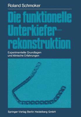 Roland R. Schmoker - Die funktionelle Unterkieferrekonstruktion, Häftad