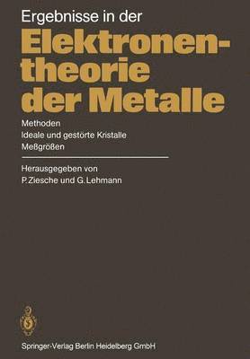 P. Ziesche, G. Lehmann - Ergebnisse in der Elektronentheorie der Metalle, Häftad