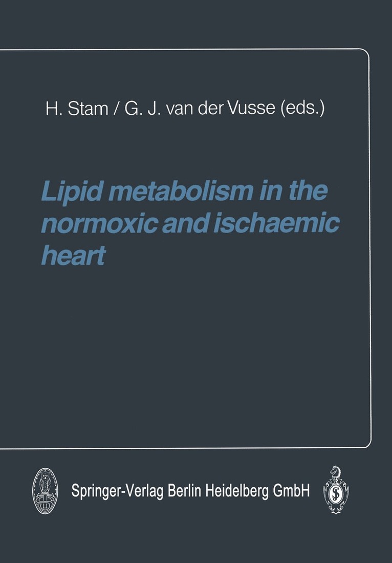 H. Stam, G.J. van der Vusse, G. J. Van Der Vusse - Lipid metabolism in the normoxic and ischaemic heart, Häftad
