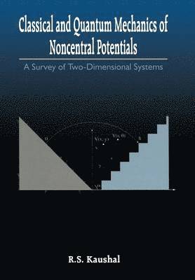 Radhey S. Kaushal - Classical and Quantum Mechanics of Noncentral Potentials, Häftad
