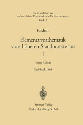 Felix Klein, E. Hellinger - Elementarmathematik vom Höheren Standpunkte aus, I, Häftad