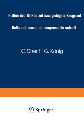 bokomslag Platten und Balken auf nachgiebigem Baugrund / Rafts and beams on compressible subsoil / Radiers et poutres sur sol de fondation compressible / Placas y vigas sobre terrenos compresibles